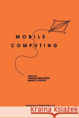 Mobile Computing Tomasz Imielinski Henry F. Korth 9781475770346 Springer - książka