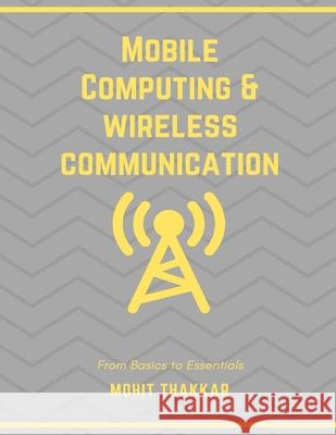 Mobile Computing & Wireless Communication: Subject Notes Mohit Thakkar 9781980679295 Independently Published - książka