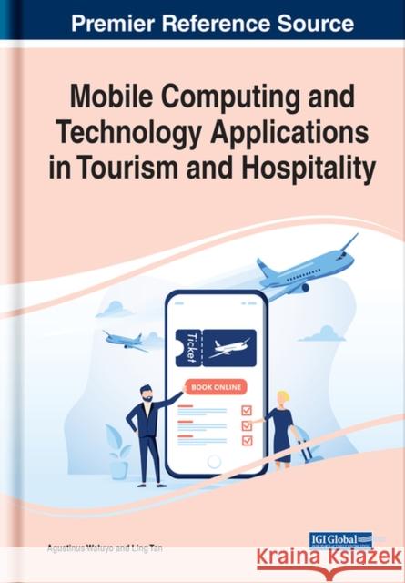 Mobile Computing and Technology Applications in Tourism and Hospitality Agustinus Borgy Waluyo, Ling Tan 9781799869047 Eurospan (JL) - książka