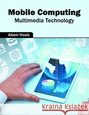 Mobile Computing: Multimedia Technology Adam Houle 9781682851753 Willford Press - książka