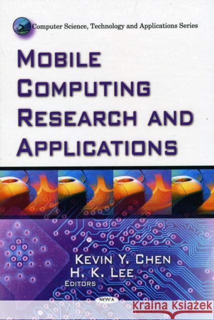 Mobile Computing Research & Applications Kevin Y Chen, H K Lee 9781607411017 Nova Science Publishers Inc - książka