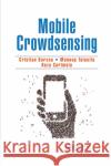 Mobile Crowdsensing Cristian Borcea Manoop Talasila Reza Curtmola 9780367658304 CRC Press