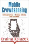 Mobile Crowdsensing Cristian Borcea Manoop Talasila Reza Curtmola 9781498738446 CRC Press