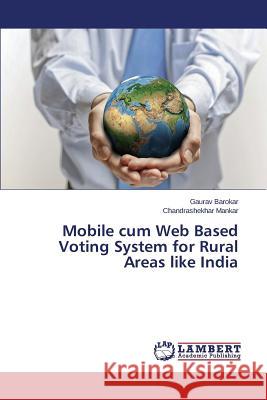 Mobile cum Web Based Voting System for Rural Areas like India Barokar Gaurav 9783659618550 LAP Lambert Academic Publishing - książka