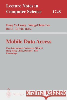 Mobile Data Access: First International Conference, Mda'99, Hong Kong, China, December 16-17, 1999 Proceedings Leong, Hong Va 9783540668787 Springer - książka