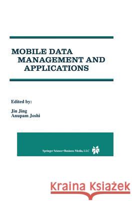 Mobile Data Management and Applications Jin Jing Anupam Joshi Jing Ji 9780792385967 Springer Netherlands - książka