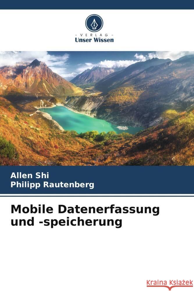 Mobile Datenerfassung und -speicherung Shi, Allen, Rautenberg, Philipp 9786208270025 Verlag Unser Wissen - książka
