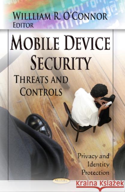 Mobile Device Security: Threats & Controls Willliam R O'Connor 9781624172540 Nova Science Publishers Inc - książka