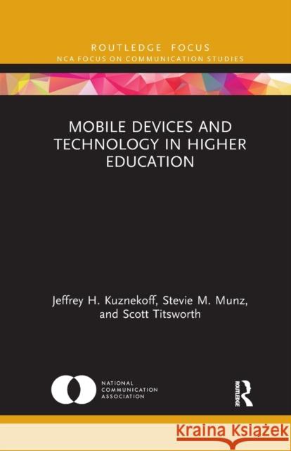 Mobile Devices and Technology in Higher Education Jeffrey H. Kuznekoff Stevie M. Munz Scott Titsworth 9781032177335 Routledge - książka