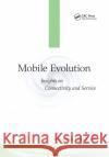 Mobile Evolution: Insights on Connectivity and Service Sebastian Thalanany 9780367575908 CRC Press