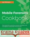 Mobile Forensics Cookbook Igor Mikhaylov 9781785282058 Packt Publishing