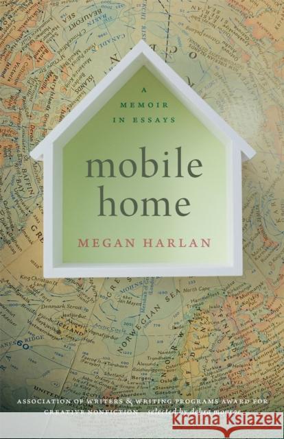 Mobile Home: A Memoir in Essays Megan Harlan 9780820357928 University of Georgia Press - książka