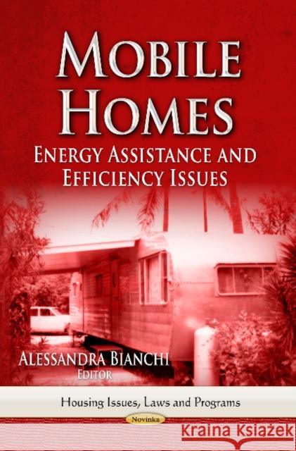 Mobile Homes: Energy Assistance & Efficiency Issues Alessandra Bianchi 9781626189454 Nova Science Publishers Inc - książka