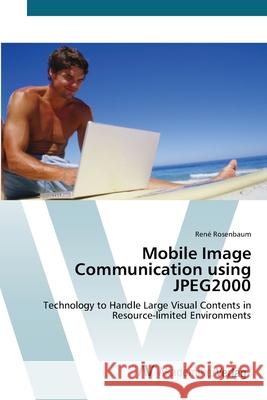 Mobile Image Communication using JPEG2000 Rosenbaum, René 9783639430943 AV Akademikerverlag - książka