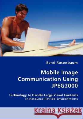 Mobile Image Communication Using JPEG2000 Rosenbaum, René 9783836454117 VDM Verlag - książka