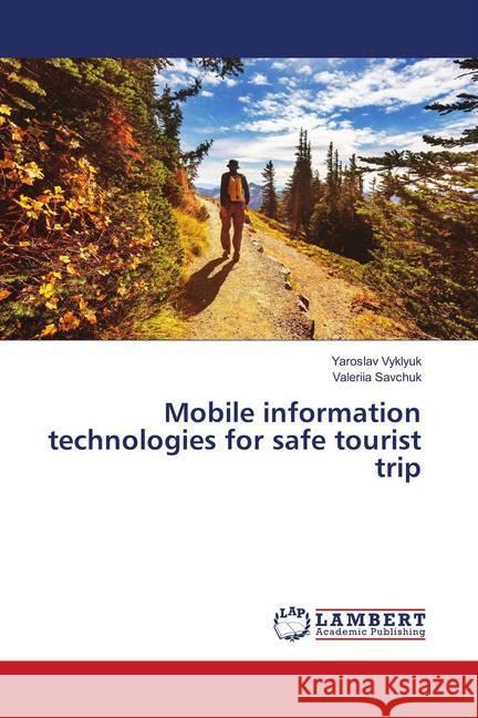 Mobile information technologies for safe tourist trip Vyklyuk, Yaroslav; Savchuk, Valeriia 9786139839094 LAP Lambert Academic Publishing - książka