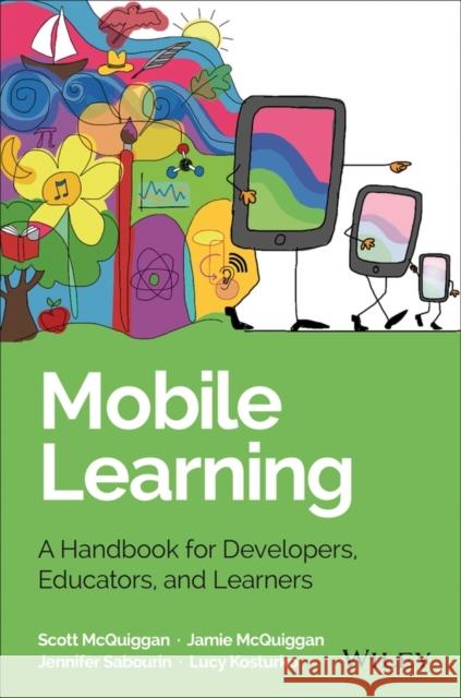 Mobile Learning: A Handbook for Developers, Educators, and Learners McQuiggan, Scott 9781118894309 John Wiley & Sons - książka