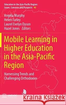 Mobile Learning in Higher Education in the Asia-Pacific Region: Harnessing Trends and Challenging Orthodoxies Murphy, Angela 9789811049439 Springer - książka