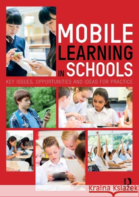 Mobile Learning in Schools: Key Issues, Opportunities and Ideas for Practice Jocelyn Wishart 9781138690721 Routledge - książka