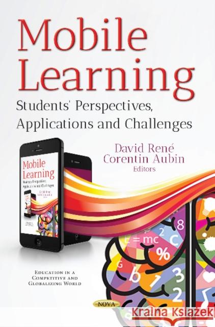 Mobile Learning: Students' Perspectives, Applications & Challenges David René, Corentin Aubin 9781536128017 Nova Science Publishers Inc - książka