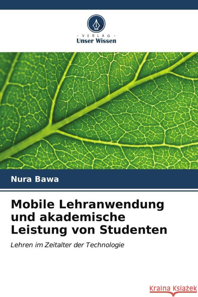 Mobile Lehranwendung und akademische Leistung von Studenten Nura Bawa 9786206930709 Verlag Unser Wissen - książka