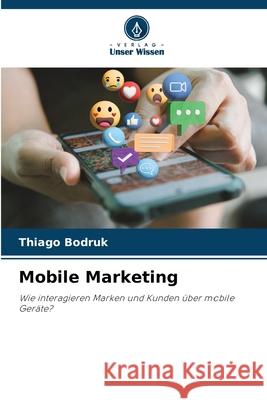 Mobile Marketing Bodruk, Thiago 9786209158551 Verlag Unser Wissen - książka