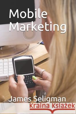 Mobile Marketing James Seligman 9798666170403 Independently Published - książka