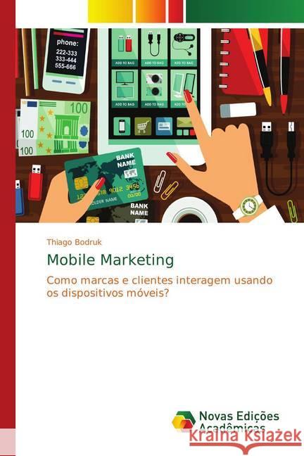 Mobile Marketing : Como marcas e clientes interagem usando os dispositivos móveis? Bodruk, Thiago 9783841725417 Novas Edicioes Academicas - książka