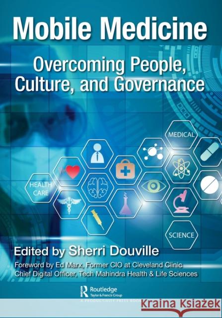 Mobile Medicine: Overcoming People, Culture, and Governance Sherri Douville 9780367651503 Productivity Press - książka
