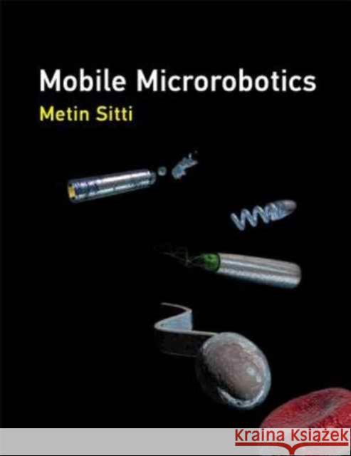 Mobile Microrobotics Sitti, Metin 9780262036436 John Wiley & Sons - książka
