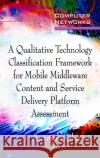 Mobile Middleware Content & Service Delivery Platforms Assessment Antonio Ghezzi 9781617287619 Nova Science Publishers Inc