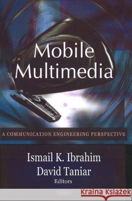 Mobile Multimedia: A Communication Engineering Perspective Ismail K Ibrahim, David Taniar 9781600212079 Nova Science Publishers Inc - książka