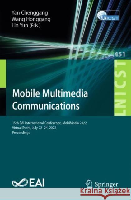 Mobile Multimedia Communications: 15th EAI International Conference, MobiMedia 2022, Virtual Event, July 22-24, 2022, Proceedings Yan Chenggang Wang Honggang Lin Yun 9783031239014 Springer - książka