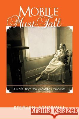 Mobile Must Fall: A Novel from the deMelilla Chronicles Estopinal, Stephen 9781480188815 Createspace - książka
