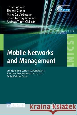 Mobile Networks and Management: 7th International Conference, Monami 2015, Santander, Spain, September 16-18, 2015, Revised Selected Papers Agüero, Ramón 9783319269245 Springer - książka