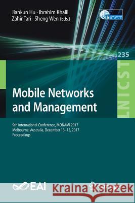 Mobile Networks and Management: 9th International Conference, Monami 2017, Melbourne, Australia, December 13-15, 2017, Proceedings Hu, Jiankun 9783319907741 Springer - książka