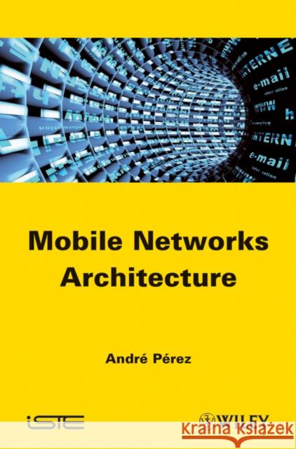 Mobile Networks Architecture A. Perez Andre Perez 9781848213333 Wiley-Iste - książka