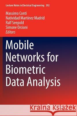 Mobile Networks for Biometric Data Analysis Massimo Conti Natividad Martine Ralf Seepold 9783319819440 Springer - książka