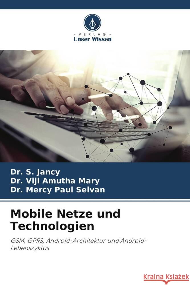 Mobile Netze und Technologien S. Jancy Viji Amutha Mary Mercy Paul Selvan 9786207258543 Verlag Unser Wissen - książka