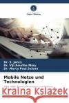 Mobile Netze und Technologien S. Jancy Viji Amutha Mary Mercy Paul Selvan 9786207258543 Verlag Unser Wissen