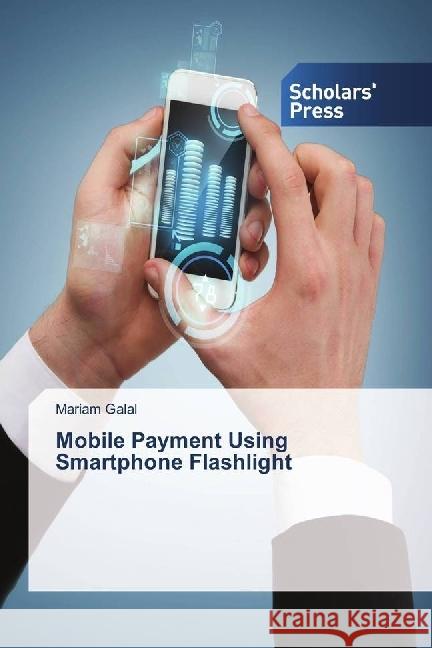 Mobile Payment Using Smartphone Flashlight Galal, Mariam 9783639764307 LAP Lambert Academic Publishing - książka