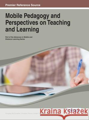 Mobile Pedagogy and Perspectives on Teaching and Learning Christian Penny Douglas McConatha Jordan Shugar 9781466643338 Information Science Reference - książka