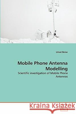 Mobile Phone Antenna Modelling Umut Bulus 9783639289626 VDM Verlag - książka