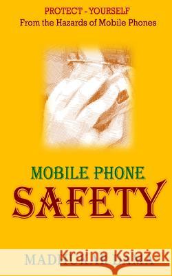 Mobile Phone Safety: Protect Yourself from the Hazards of Mobile Phones Madhukar Dama 9781495231223 Createspace - książka