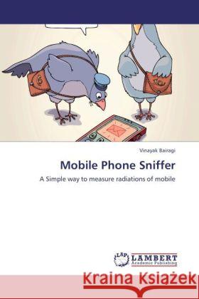 Mobile Phone Sniffer Bairagi, Vinayak 9783848407958 LAP Lambert Academic Publishing - książka