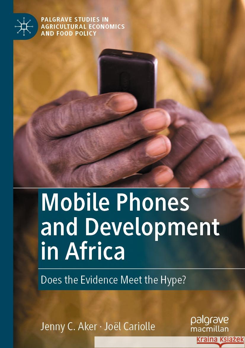 Mobile Phones and Development in Africa Jenny C. Aker, Joël Cariolle 9783031418877 Springer International Publishing - książka