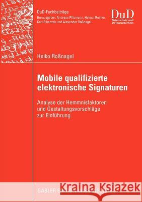 Mobile Qualifizierte Elektronische Signaturen: Analyse Der Hemmnisfaktoren Und Gestaltungsvorschläge Zur Einführung Roßnagel, Heiko 9783834913180 Gabler - książka