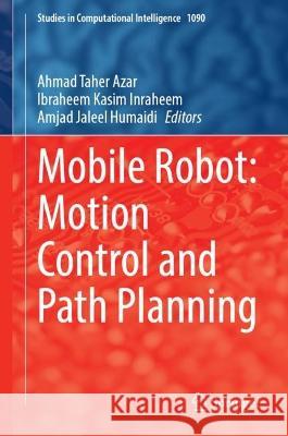 Mobile Robot: Motion Control and Path Planning Ahmad Taher Azar Ibraheem Kasi Amjad Jalee 9783031265631 Springer - książka