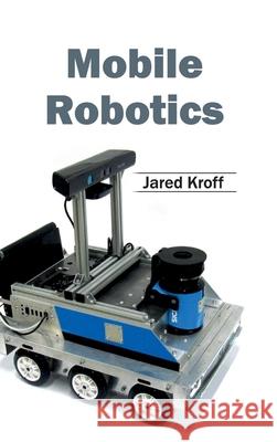 Mobile Robotics Jared Kroff 9781632403520 Clanrye International - książka