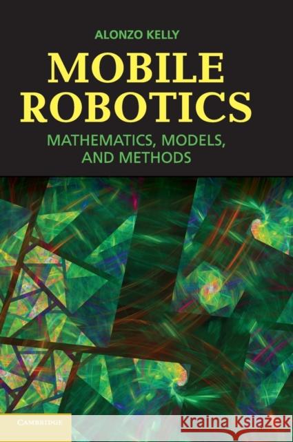 Mobile Robotics: Mathematics, Models, and Methods Kelly, Alonzo 9781107031159  - książka